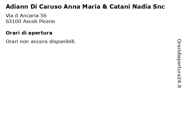 Adiann Di Caruso Anna Maria & Catani Nadia Snc a Ascoli Piceno: indirizzo e orari di apertura