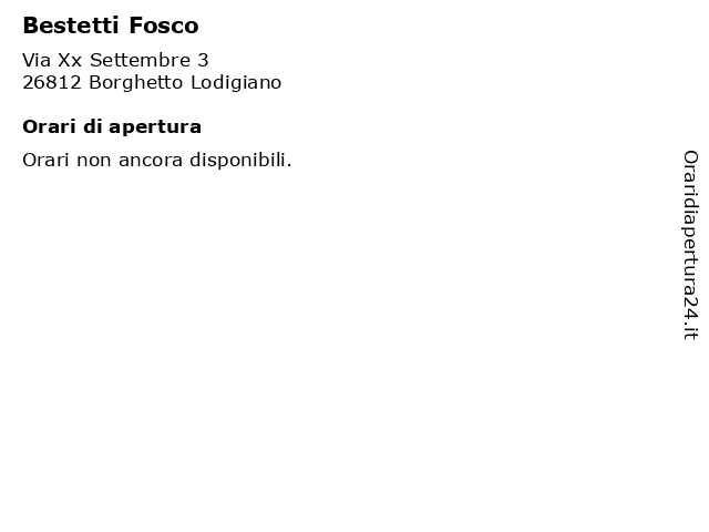 Bestetti Fosco a Borghetto Lodigiano: indirizzo e orari di apertura