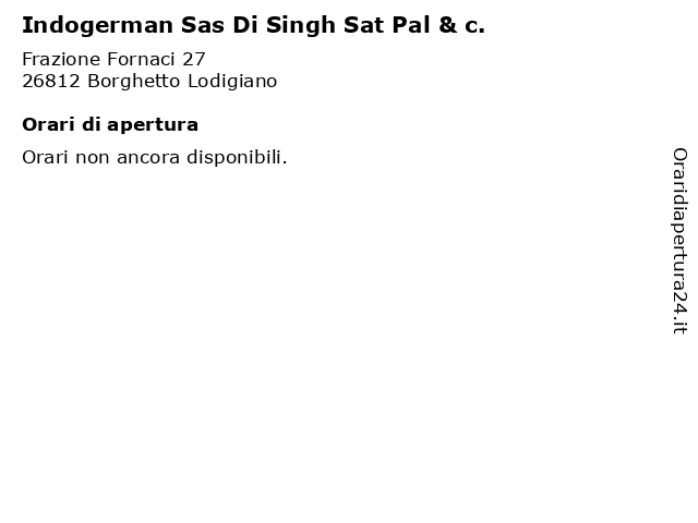 Indogerman Sas Di Singh Sat Pal & c. a Borghetto Lodigiano: indirizzo e orari di apertura