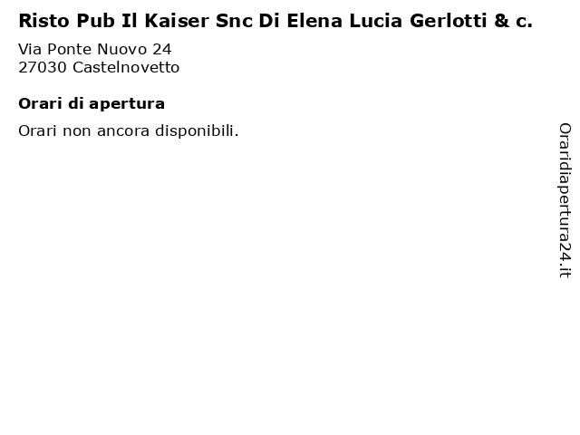 Risto Pub Il Kaiser Snc Di Elena Lucia Gerlotti & c. a Castelnovetto: indirizzo e orari di apertura