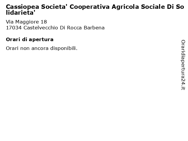 Cassiopea Societa' Cooperativa Agricola Sociale Di Solidarieta' a Castelvecchio Di Rocca Barbena: indirizzo e orari di apertura