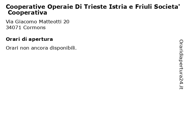 Cooperative Operaie Di Trieste Istria e Friuli Societa' Cooperativa a Cormons: indirizzo e orari di apertura