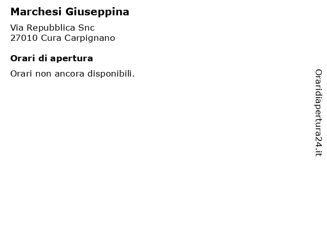 Marchesi Giuseppina a Cura Carpignano: indirizzo e orari di apertura