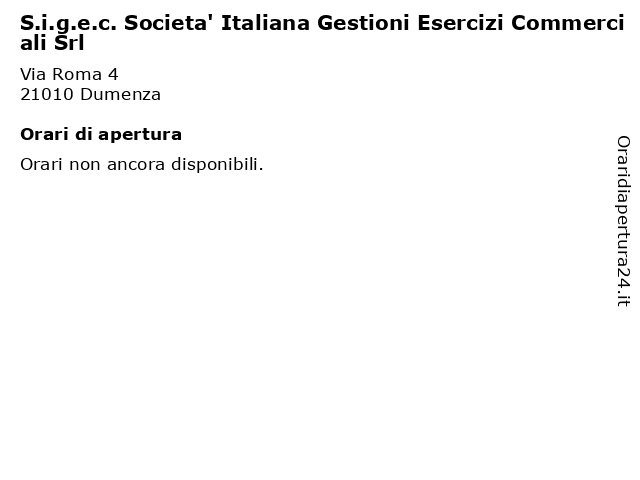 S.i.g.e.c. Societa' Italiana Gestioni Esercizi Commerciali Srl a Dumenza: indirizzo e orari di apertura
