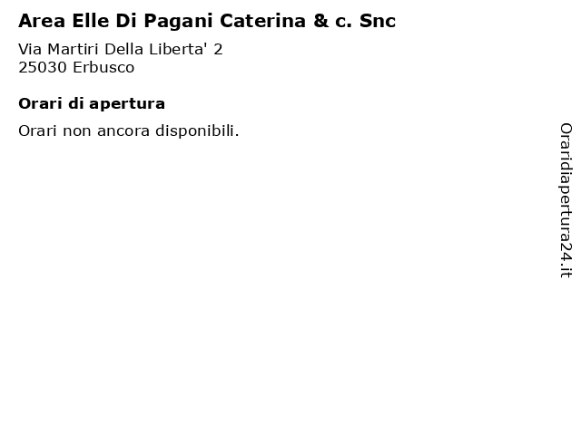 Area Elle Di Pagani Caterina & c. Snc a Erbusco: indirizzo e orari di apertura