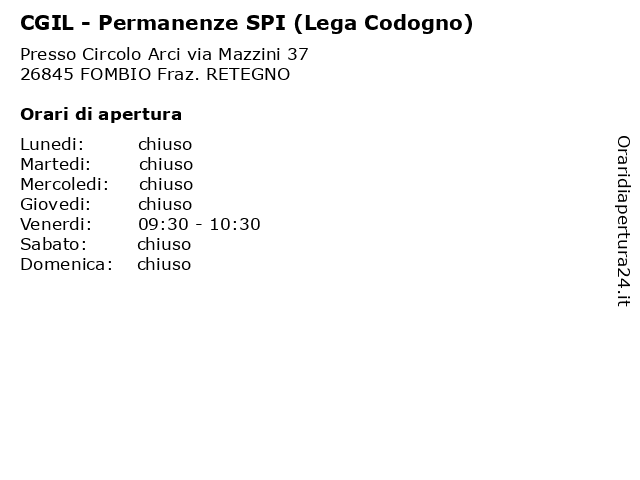 CGIL - Permanenze SPI (Lega Codogno) a FOMBIO Fraz. RETEGNO: indirizzo e orari di apertura