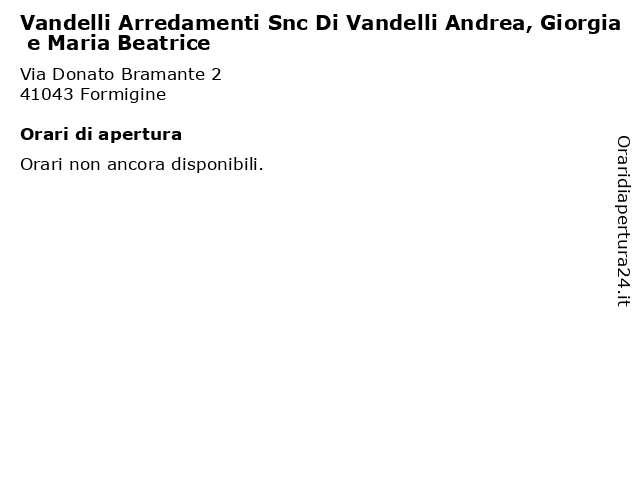 ᐅ Orari Vandelli Arredamenti Snc Di Vandelli Andrea Giorgia E Maria Beatrice Via Donato Bramante 2 Formigine