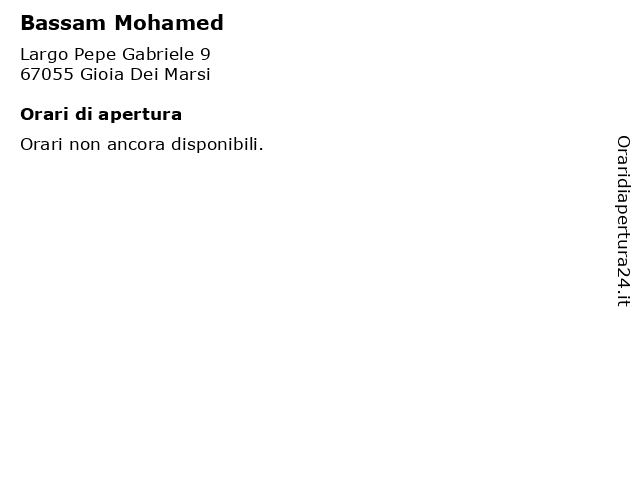 Bassam Mohamed a Gioia Dei Marsi: indirizzo e orari di apertura