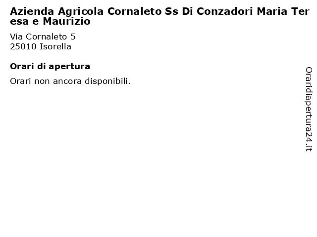 Azienda Agricola Cornaleto Ss Di Conzadori Maria Teresa e Maurizio a Isorella: indirizzo e orari di apertura