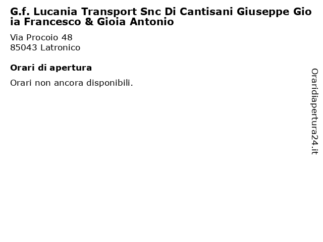 G.f. Lucania Transport Snc Di Cantisani Giuseppe Gioia Francesco & Gioia Antonio a Latronico: indirizzo e orari di apertura