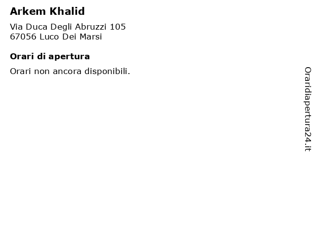 Arkem Khalid a Luco Dei Marsi: indirizzo e orari di apertura