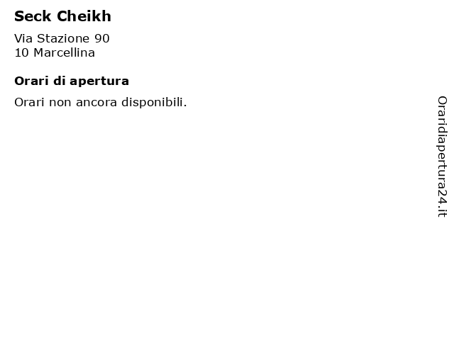 Seck Cheikh a Marcellina: indirizzo e orari di apertura
