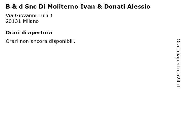 B & d Snc Di Moliterno Ivan & Donati Alessio a Milano: indirizzo e orari di apertura