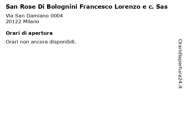San Rose Di Bolognini Francesco Lorenzo e c. Sas a Milano: indirizzo e orari di apertura