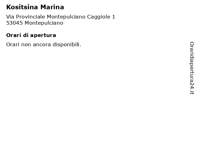 Kositsina Marina a Montepulciano: indirizzo e orari di apertura