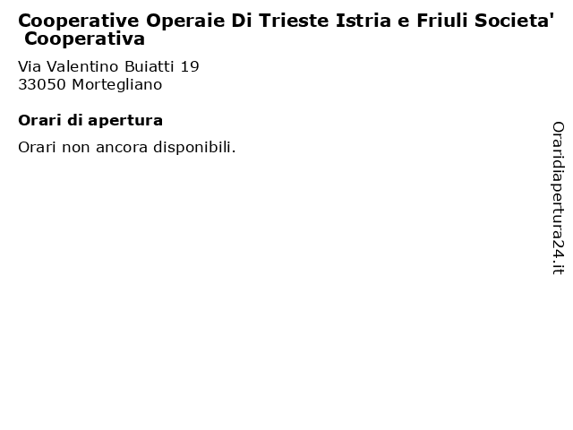 Cooperative Operaie Di Trieste Istria e Friuli Societa' Cooperativa a Mortegliano: indirizzo e orari di apertura