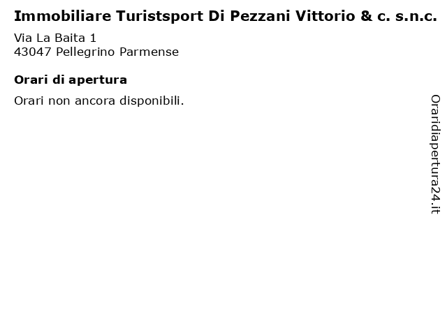 Immobiliare Turistsport Di Pezzani Vittorio & c. s.n.c. a Pellegrino Parmense: indirizzo e orari di apertura