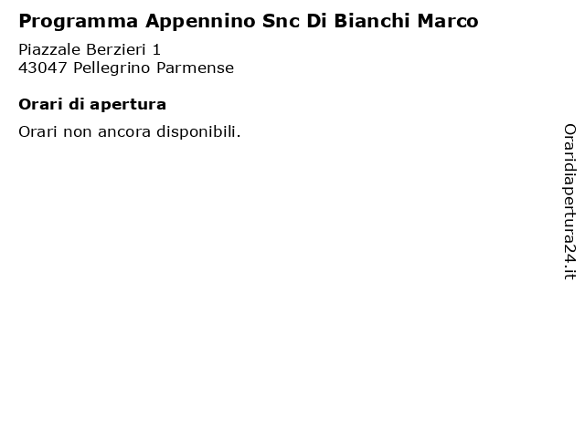 Programma Appennino Snc Di Bianchi Marco a Pellegrino Parmense: indirizzo e orari di apertura