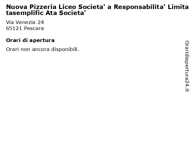 Nuova Pizzeria Liceo Societa' a Responsabilita' Limitatasemplific Ata Societa' a Pescara: indirizzo e orari di apertura