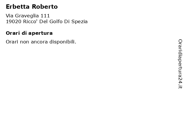 Erbetta Roberto a Ricco' Del Golfo Di Spezia: indirizzo e orari di apertura