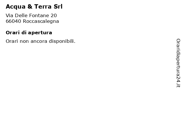 Acqua & Terra Srl a Roccascalegna: indirizzo e orari di apertura