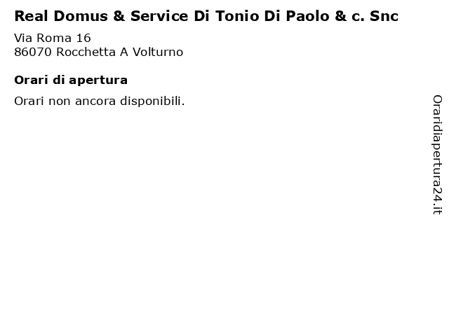 Real Domus & Service Di Tonio Di Paolo & c. Snc a Rocchetta A Volturno: indirizzo e orari di apertura