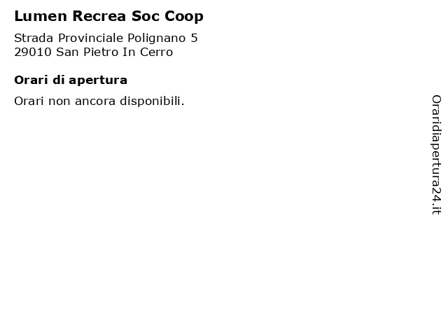Lumen Recrea Soc Coop a San Pietro In Cerro: indirizzo e orari di apertura