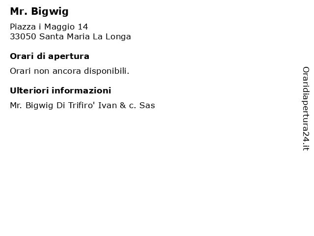 Mr. Bigwig a Santa Maria La Longa: indirizzo e orari di apertura