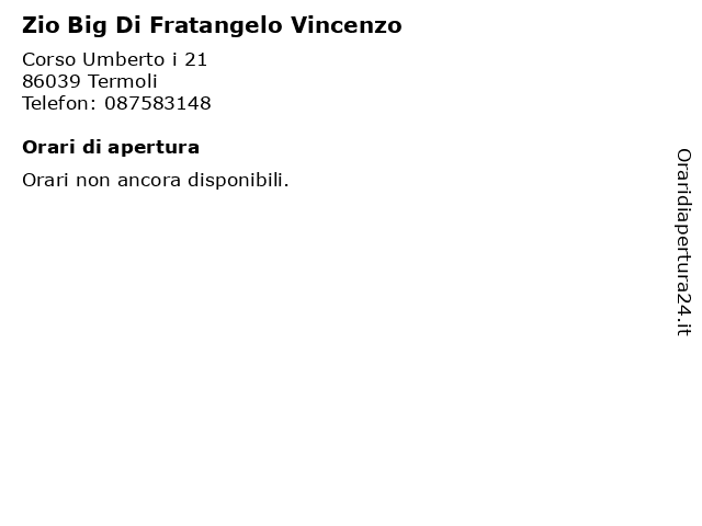 Zio Big Di Fratangelo Vincenzo a Termoli: indirizzo e orari di apertura