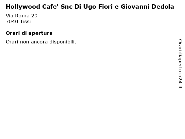Hollywood Cafe' Snc Di Ugo Fiori e Giovanni Dedola a Tissi: indirizzo e orari di apertura