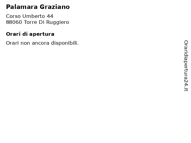 Palamara Graziano a Torre Di Ruggiero: indirizzo e orari di apertura