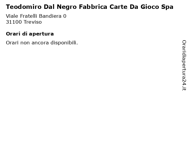 Teodomiro Dal Negro Fabbrica Carte Da Gioco Spa a Treviso: indirizzo e orari di apertura