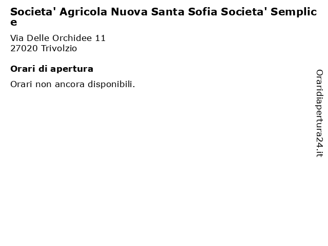Societa' Agricola Nuova Santa Sofia Societa' Semplice a Trivolzio: indirizzo e orari di apertura