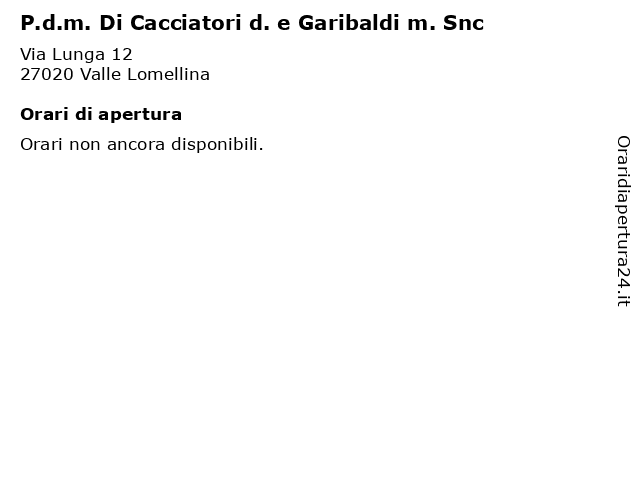 P.d.m. Di Cacciatori d. e Garibaldi m. Snc a Valle Lomellina: indirizzo e orari di apertura